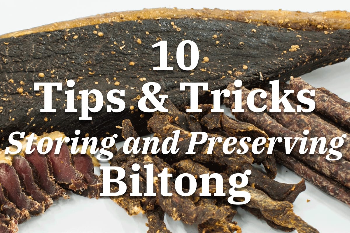 10 Tips and tricks for storing and preserving biltong your store won’t